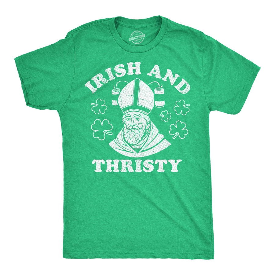 Funny Heather Green - Irish And Thirsty Irish And Thirsty Mens T Shirt Nerdy Saint Patrick's Day drinking sarcastic Tee