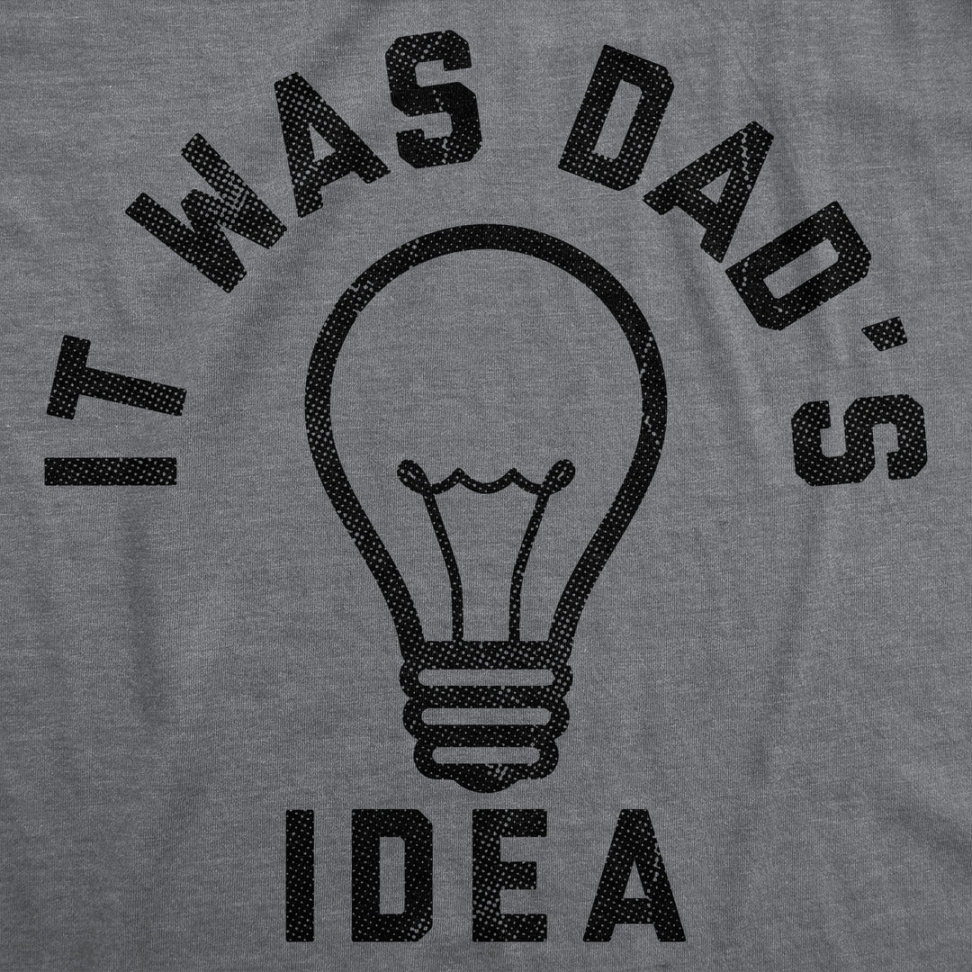 It Was Dads Idea Youth T Shirt