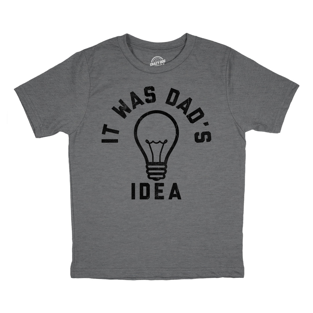Funny Dark Heather Grey - Dads Idea It Was Dads Idea Youth T Shirt Nerdy sarcastic Tee