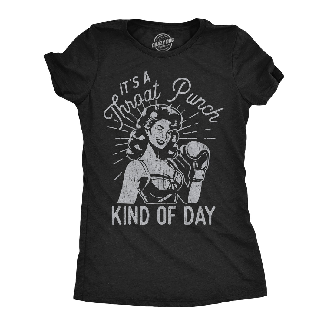 Funny Heather Black - Throat Punch Its A Throat Punch Kind Of Day Womens T Shirt Nerdy sarcastic Tee