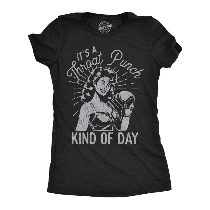 Funny Heather Black - Throat Punch Its A Throat Punch Kind Of Day Womens T Shirt Nerdy sarcastic Tee