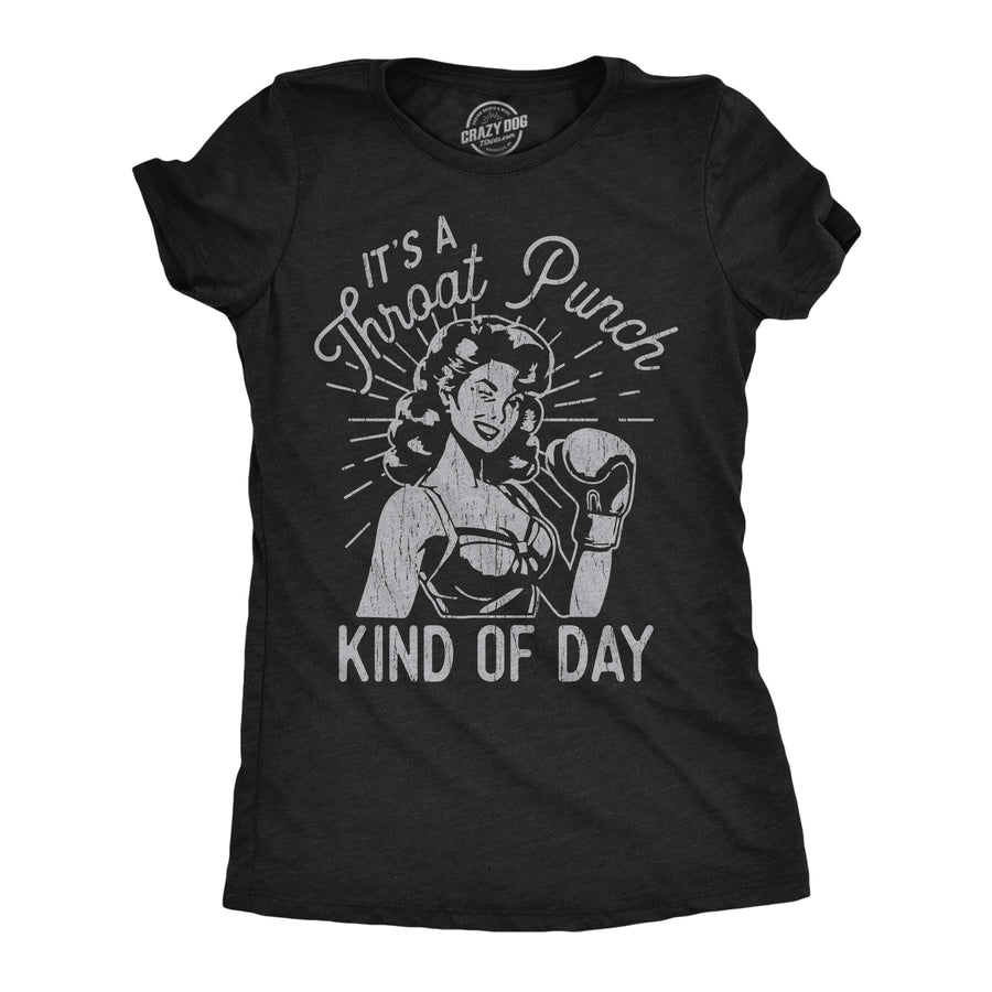 Funny Heather Black - Throat Punch Its A Throat Punch Kind Of Day Womens T Shirt Nerdy sarcastic Tee