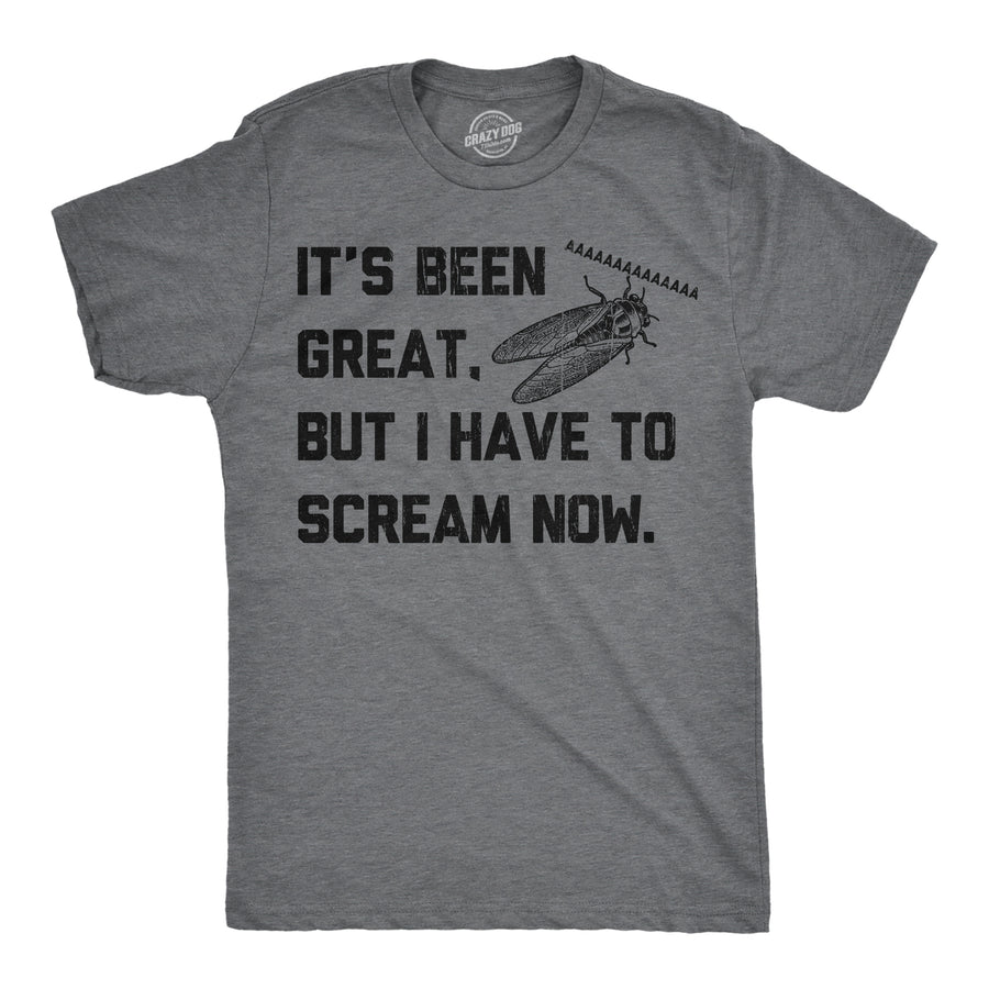 Funny Dark Heather Grey - Scream Now Its Been Great But I Have To Scream Now Mens T Shirt Nerdy sarcastic Tee