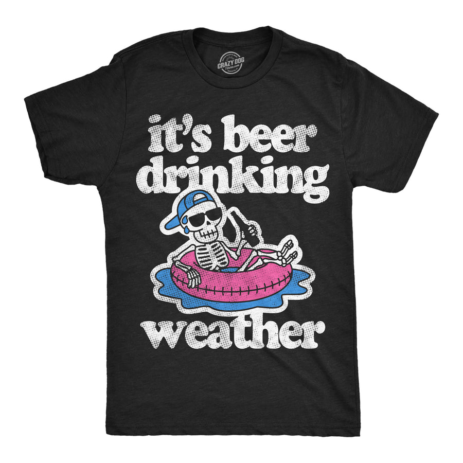 Funny Heather Black - Beer Weather Its Beer Drinking Weather Mens T Shirt Nerdy beer drinking Tee