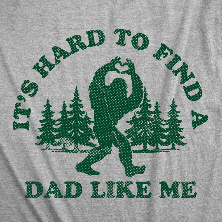 Its Hard To Find A Dad Like Me Men's T Shirt