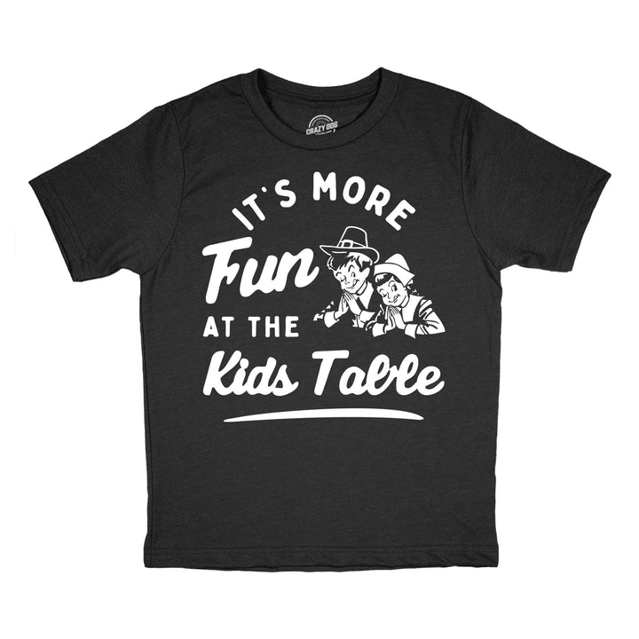 Funny Heather Black - Kids Table Its More Fun At The Kids Table Youth T Shirt Nerdy Thanksgiving food Tee