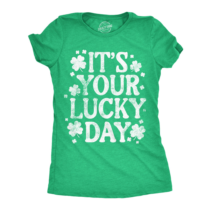 Funny Heather Green - Lucky Day Its Your Lucky Day Womens T Shirt Nerdy Saint Patrick's Day sarcastic Tee