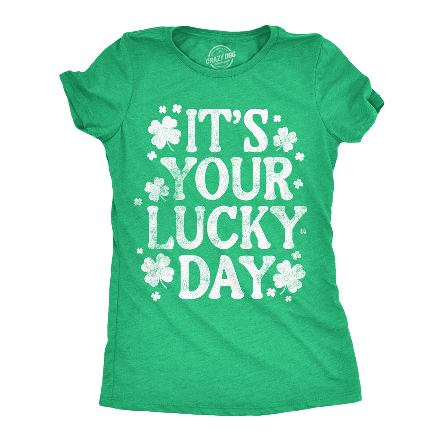 Funny Heather Green - Lucky Day Its Your Lucky Day Womens T Shirt Nerdy Saint Patrick's Day sarcastic Tee