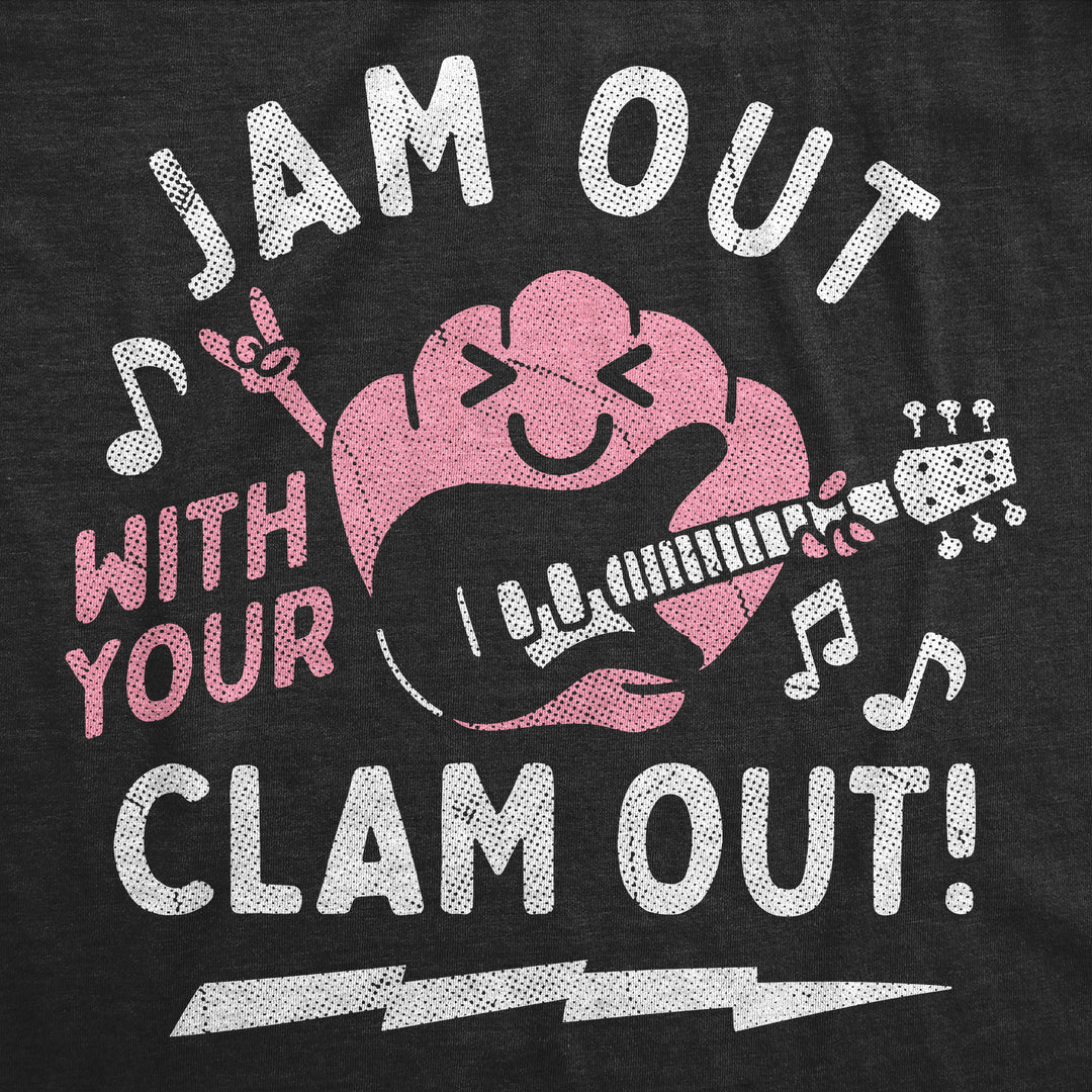 Jam Out With Your Clam Out Women's T Shirt