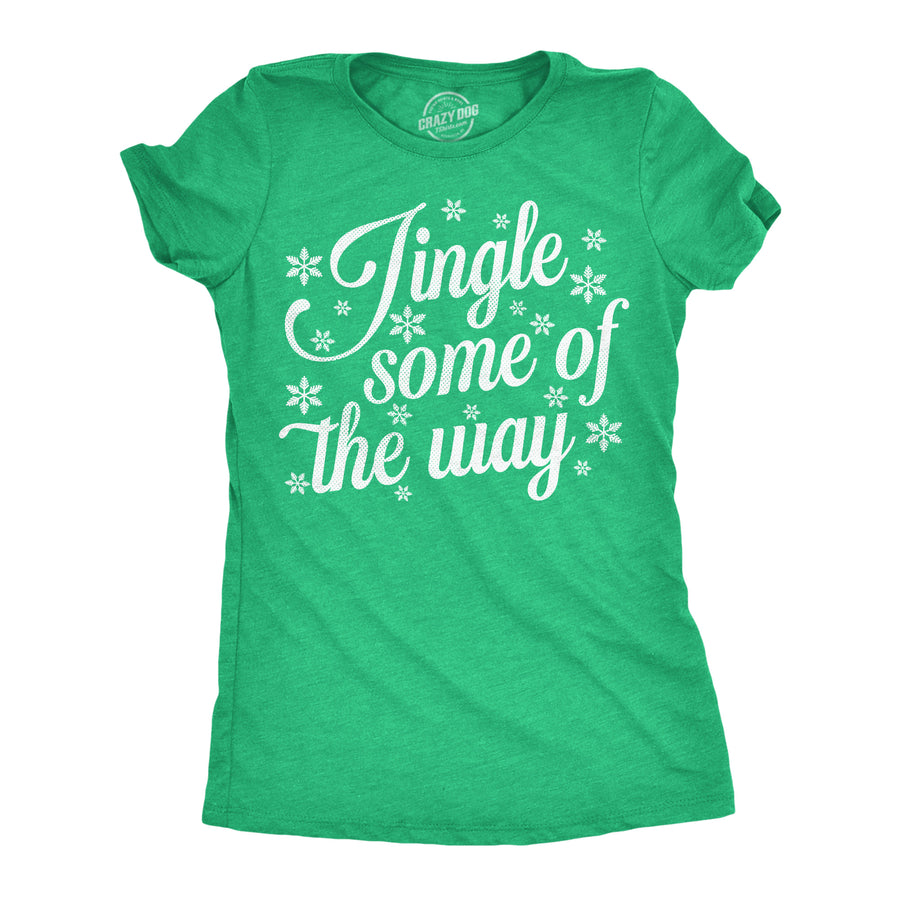 Funny Heather Green - Jingle Some Of Way Jingle Some Of The Way Womens T Shirt Nerdy Christmas Tee