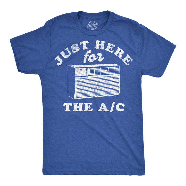 Funny Heather Royal - Here For AC Just Here For The AC Mens T Shirt Nerdy offensive Tee