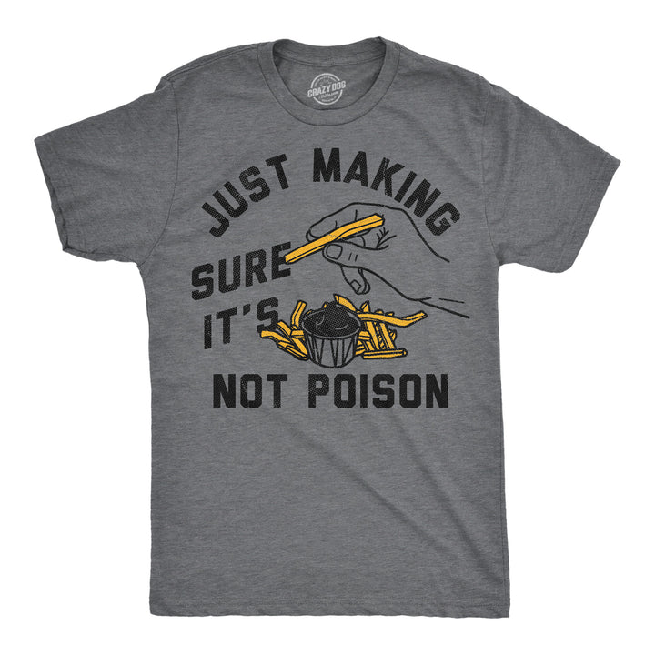 Funny Dark Heather Grey - Not Poison Just Making Sure Its Not Poison Mens T Shirt Nerdy sarcastic Tee