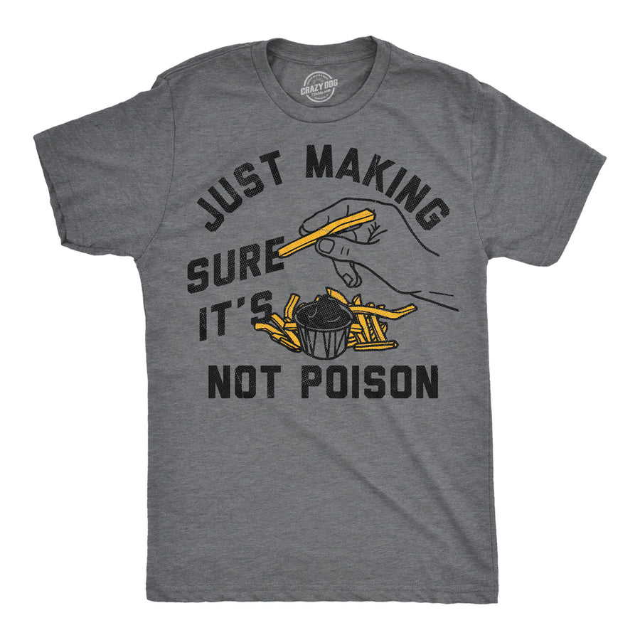 Funny Dark Heather Grey - Not Poison Just Making Sure Its Not Poison Mens T Shirt Nerdy sarcastic Tee