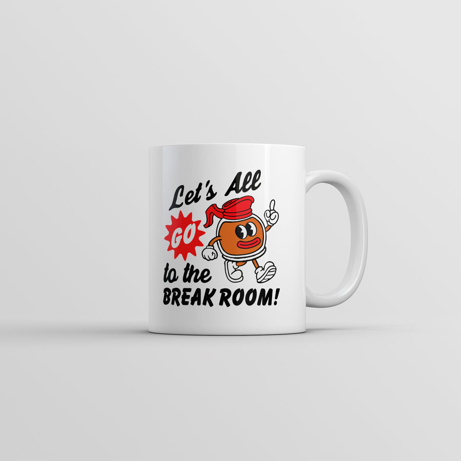 Funny White Lets All Go To The Break Room Coffee Mug Nerdy office Coffee Sarcastic Tee