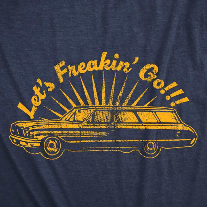 Lets Freakin Go Men's T Shirt