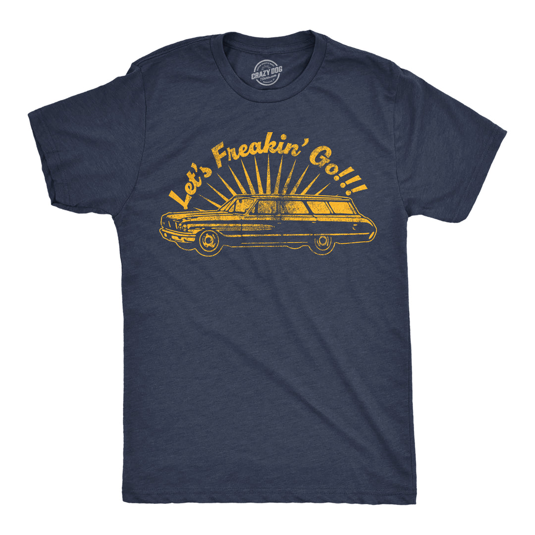 Funny Heather Navy - Lets Freakin Go Lets Freakin Go Mens T Shirt Nerdy sarcastic Tee