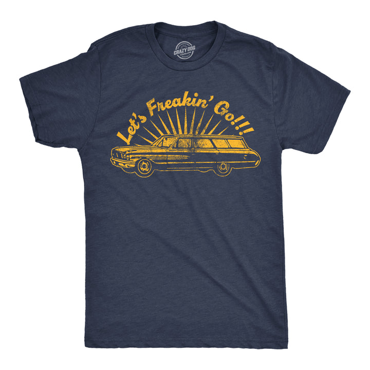 Funny Heather Navy - Lets Freakin Go Lets Freakin Go Mens T Shirt Nerdy sarcastic Tee