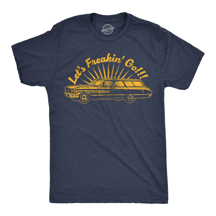 Funny Heather Navy - Lets Freakin Go Lets Freakin Go Mens T Shirt Nerdy sarcastic Tee