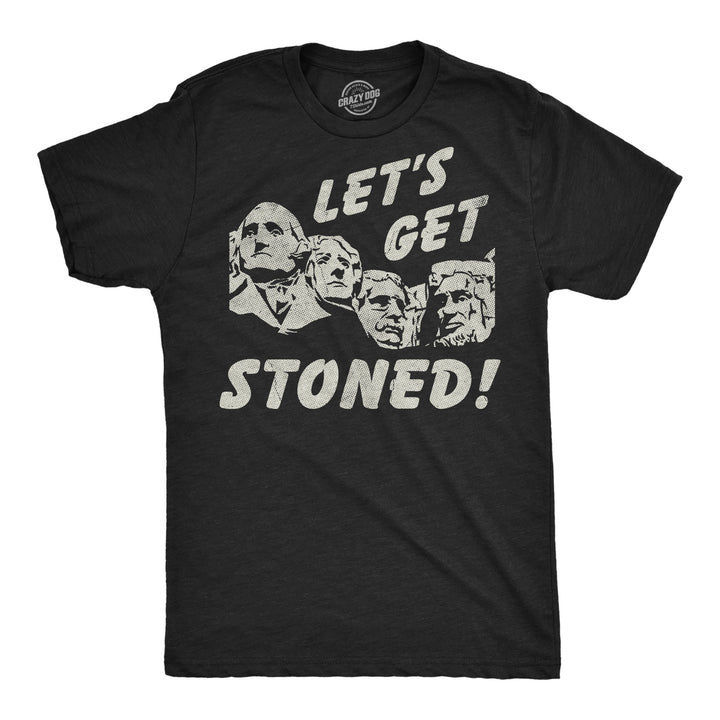 Funny Heather Black - Get Stoned Rushmore Lets Get Stoned Mount Rushmore Mens T Shirt Nerdy Fourth Of July 420 Tee