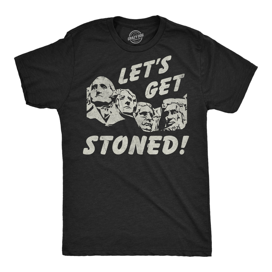 Funny Heather Black - Get Stoned Rushmore Lets Get Stoned Mount Rushmore Mens T Shirt Nerdy Fourth Of July 420 Tee