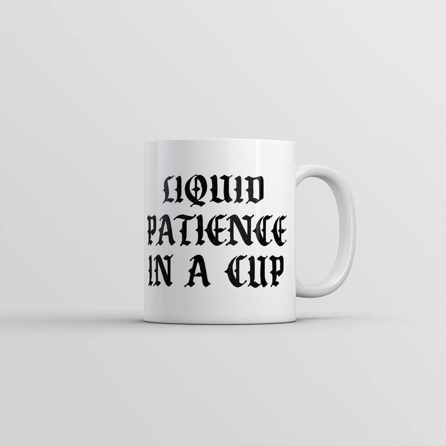 Funny White Liquid Patience In A Cup Coffee Mug Nerdy coffee Tee