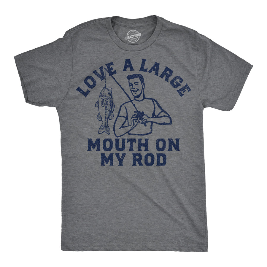 Funny Dark Heather Grey - Large Mouth Love A Large Mouth On My Rod Mens T Shirt Nerdy fishing sex sarcastic Tee