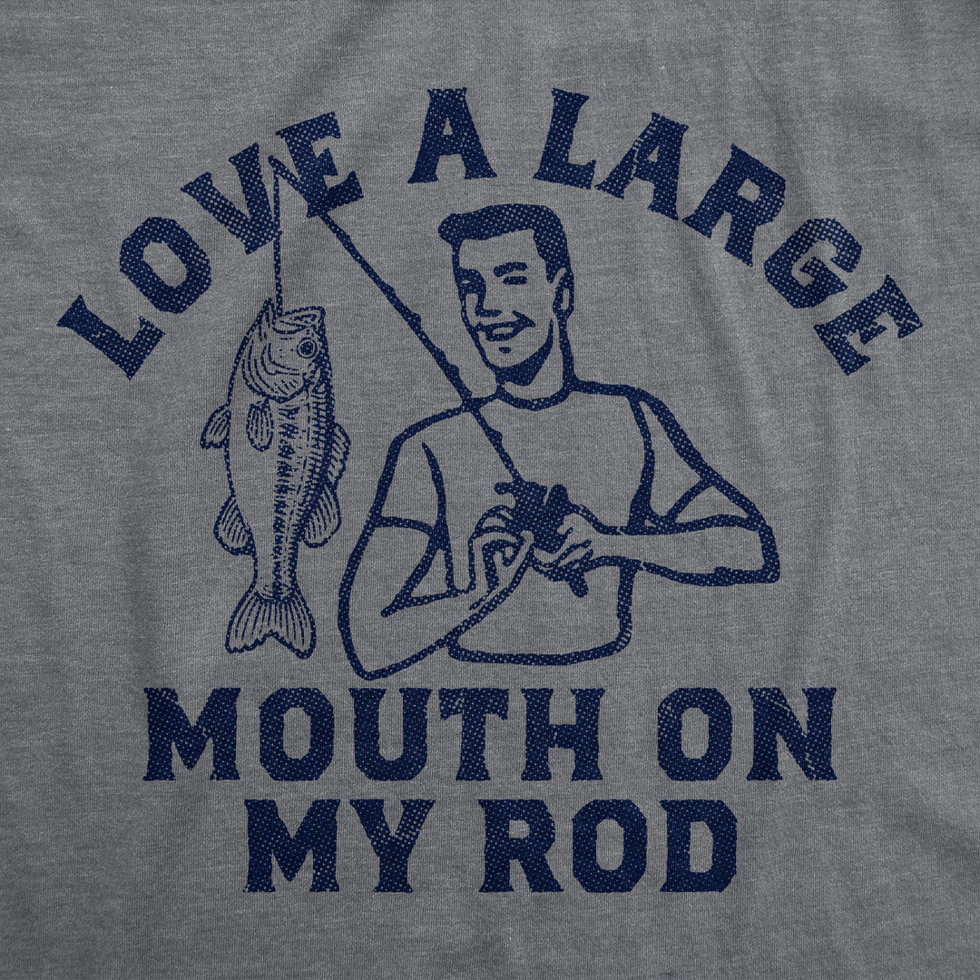 Love A Large Mouth On My Rod Men's T Shirt