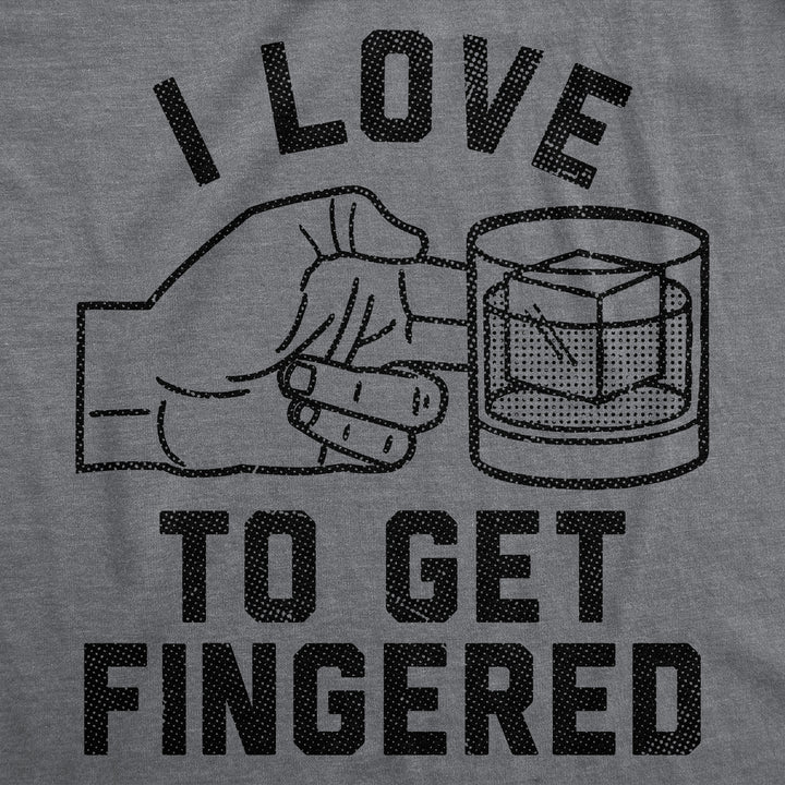 I Love To Get Fingered Men's T Shirt