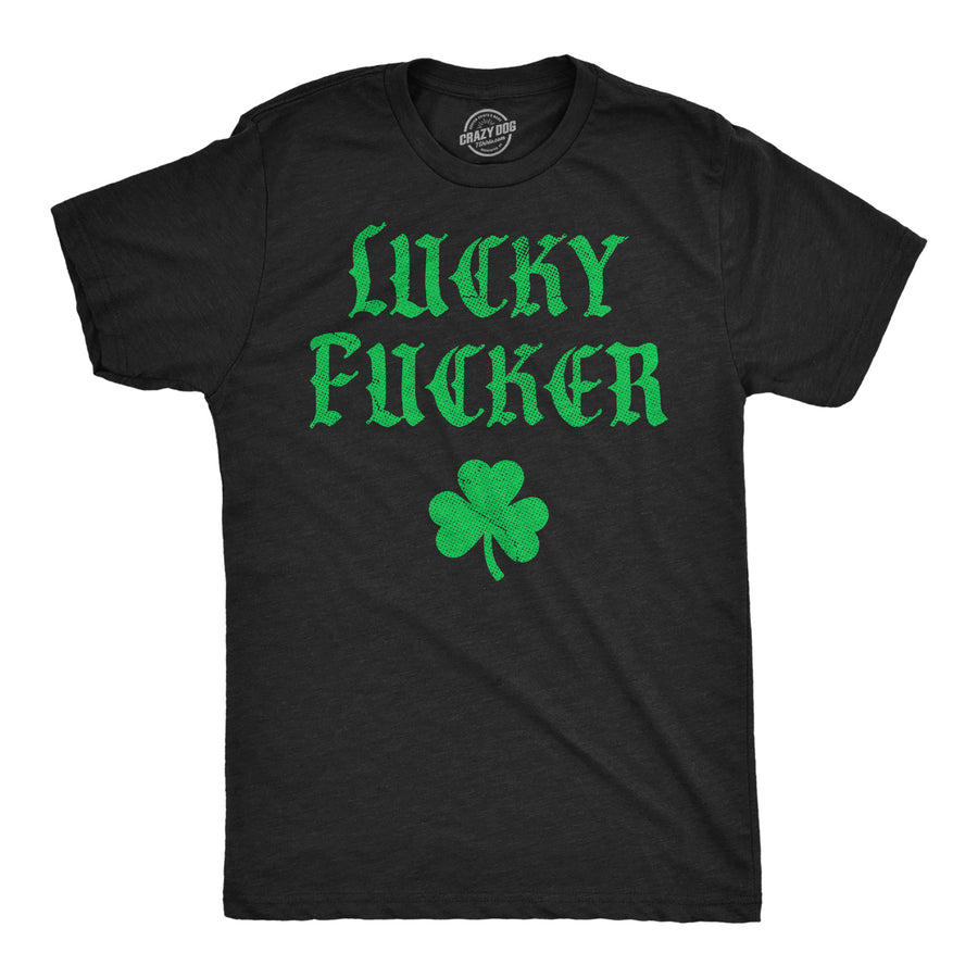 Funny Heather Black - Lucky Fucker Lucky Fucker Mens T Shirt Nerdy Saint Patrick's Day sarcastic Tee