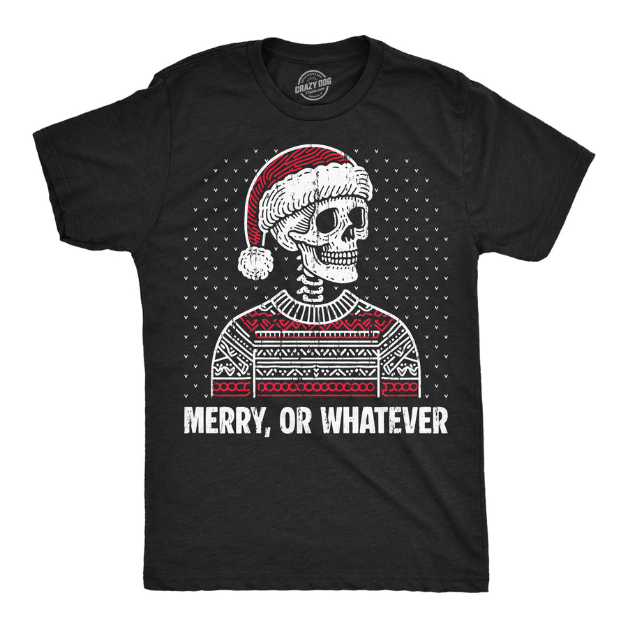Funny Heather Black - Merry Or Whatever Merry Or Whatever Mens T Shirt Nerdy Christmas Tee