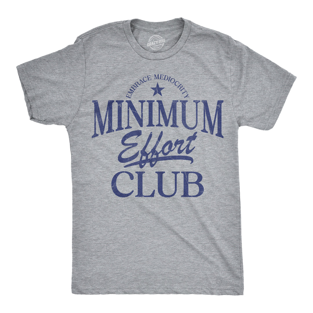Funny Light Heather Grey - Minimum Effort Medium Effort Club Mens T Shirt Nerdy sarcastic Tee