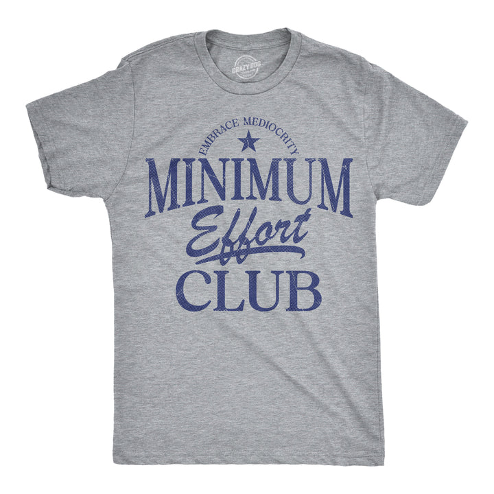 Funny Light Heather Grey - Minimum Effort Medium Effort Club Mens T Shirt Nerdy sarcastic Tee