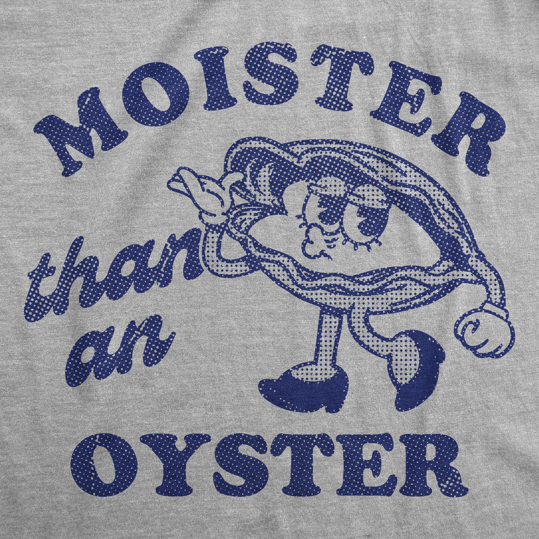 Moister Than An Oyster Women's T Shirt