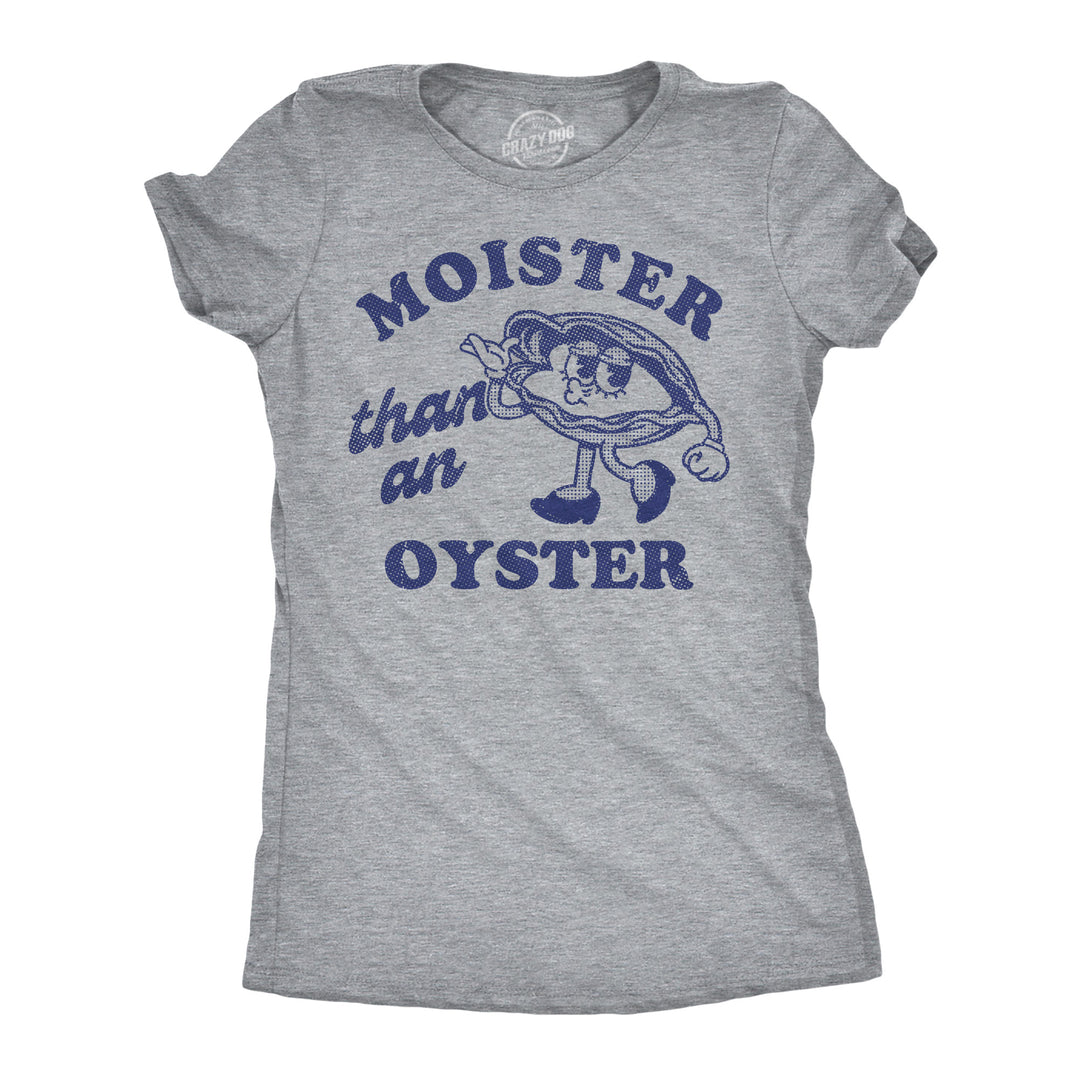 Funny Light Heather Grey - Moister Oyster Moister Than An Oyster Womens T Shirt Nerdy sex sarcastic Tee
