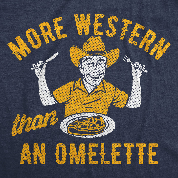 More Western Than An Omelette Men's T Shirt