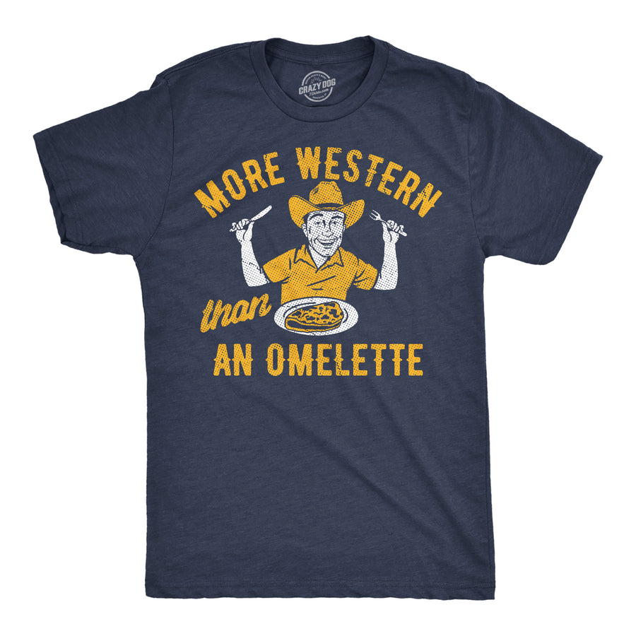 Funny Heather Navy - More Western More Western Than An Omelette Mens T Shirt Nerdy food sarcastic Tee