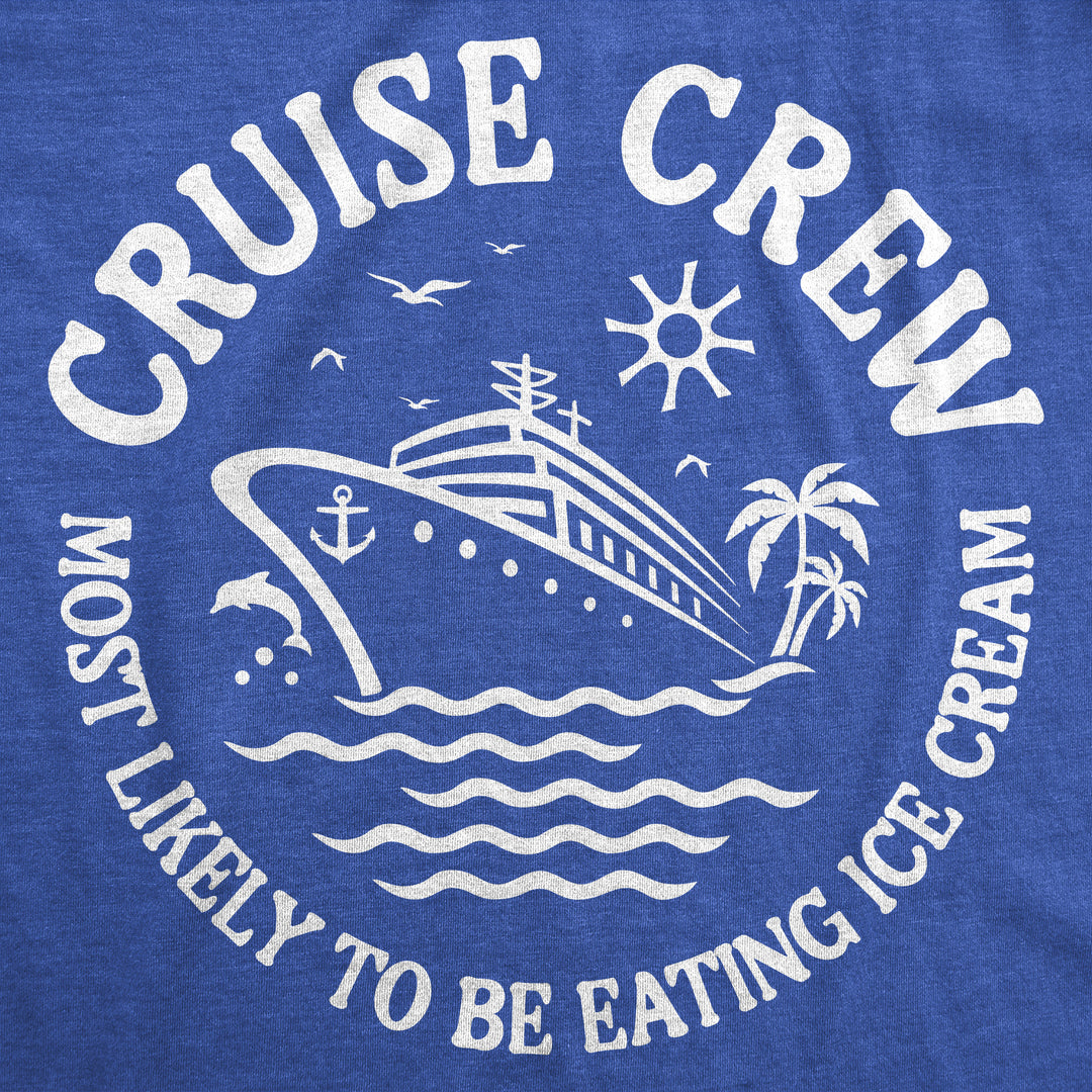 Cruise Crew Most Likely To Be Eating Ice Cream Men's T Shirt