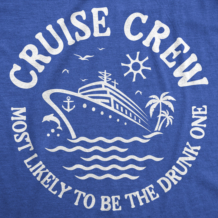 Cruise Crew Most Likely To Be The Drunk One Men's T Shirt