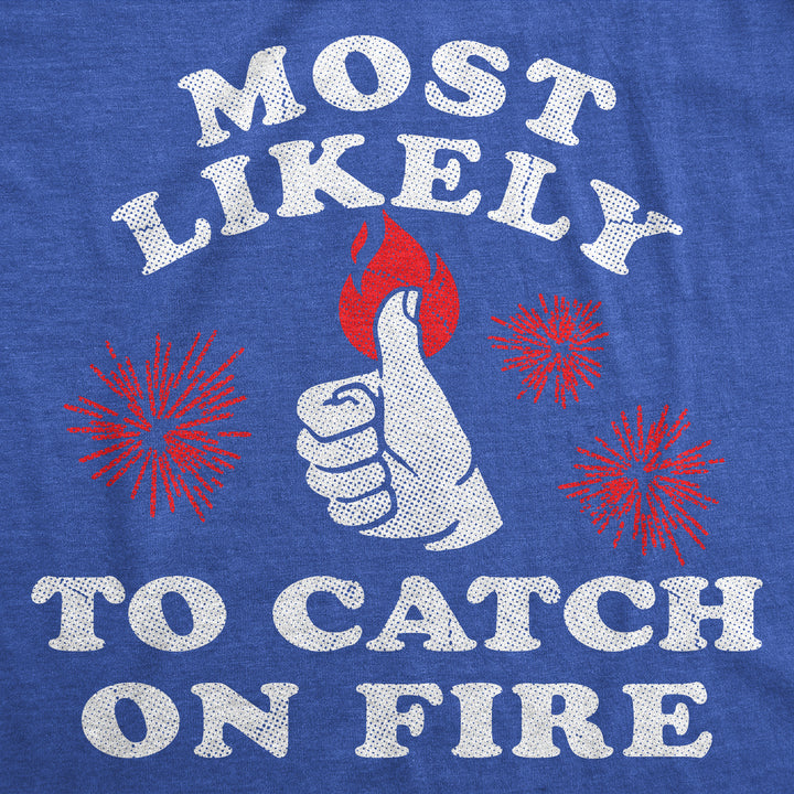 Most Likely To Catch On Fire Men's T Shirt