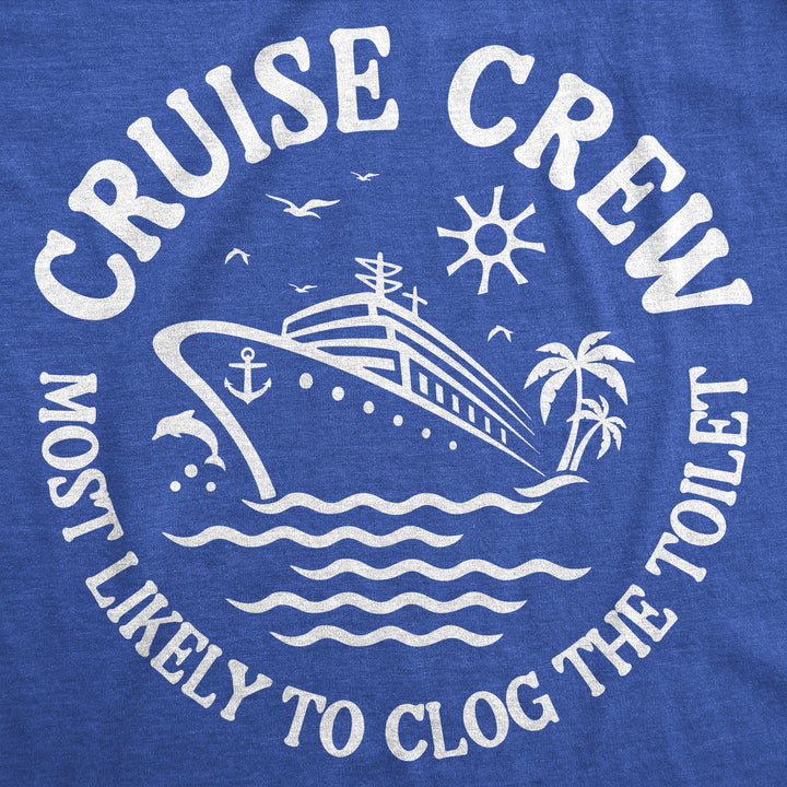 Cruise Crew Most Likely To Clog The Toilet Men's T Shirt