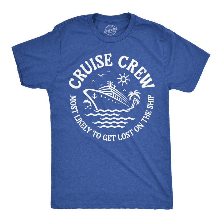 Funny Heather Royal - Cruse Crew Lost Cruise Crew Most Likely To Get Lost On The Ship Mens T Shirt Nerdy Vacation Tee