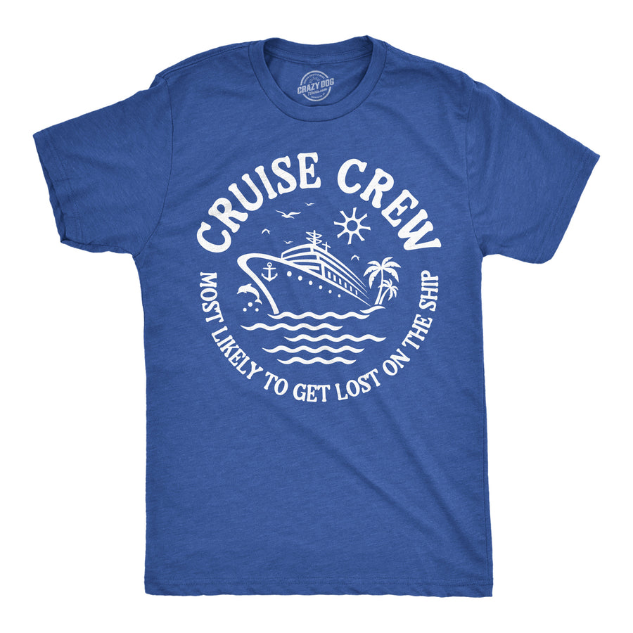 Funny Heather Royal - Cruse Crew Lost Cruise Crew Most Likely To Get Lost On The Ship Mens T Shirt Nerdy Vacation Tee