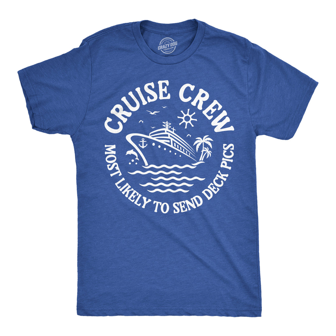 Funny Heather Royal - Cruse Crew Deck Pics Cruise Crew Most Likely To Send Deck Pics Mens T Shirt Nerdy Vacation Tee