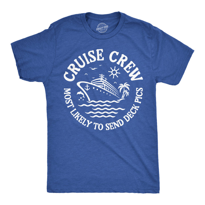 Funny Heather Royal - Cruse Crew Deck Pics Cruise Crew Most Likely To Send Deck Pics Mens T Shirt Nerdy Vacation Tee