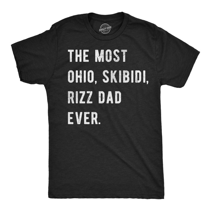 Funny Heather Black - Ohio Skibidi Dad The Most Ohio Skibidi Rizz Dad Ever Mens T Shirt Nerdy Father's Day internet sarcastic Tee