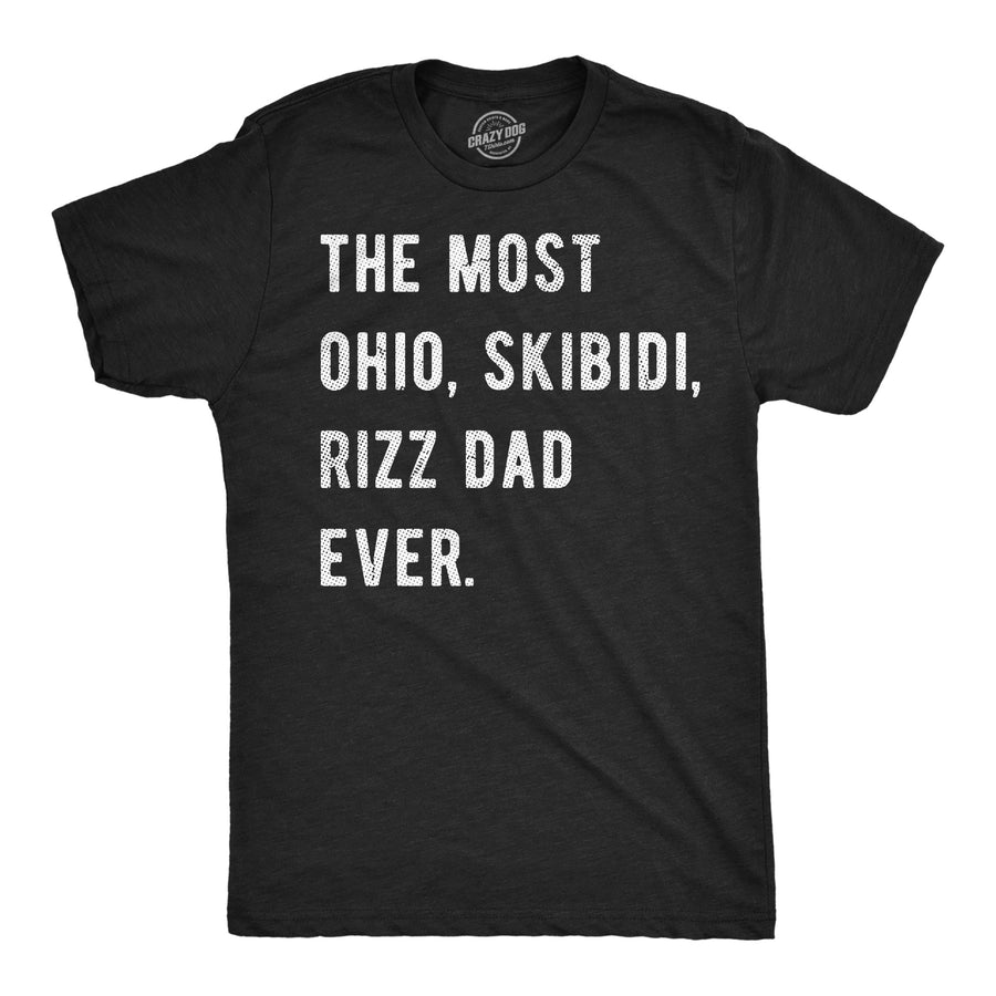 Funny Heather Black - Ohio Skibidi Dad The Most Ohio Skibidi Rizz Dad Ever Mens T Shirt Nerdy Father's Day internet sarcastic Tee