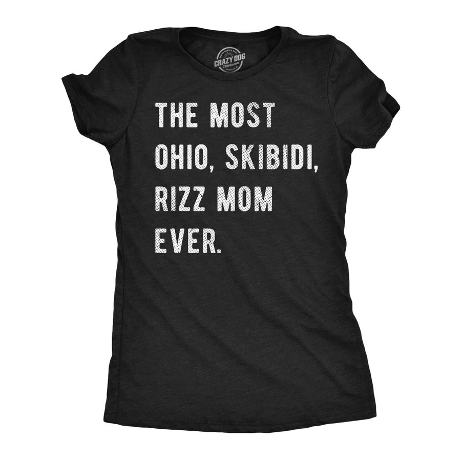 Funny Heather Black - Ohio Skibidi Mom The Most Ohio Skibidi Rizz Mom Ever Womens T Shirt Nerdy Mother's Day internet sarcastic Tee