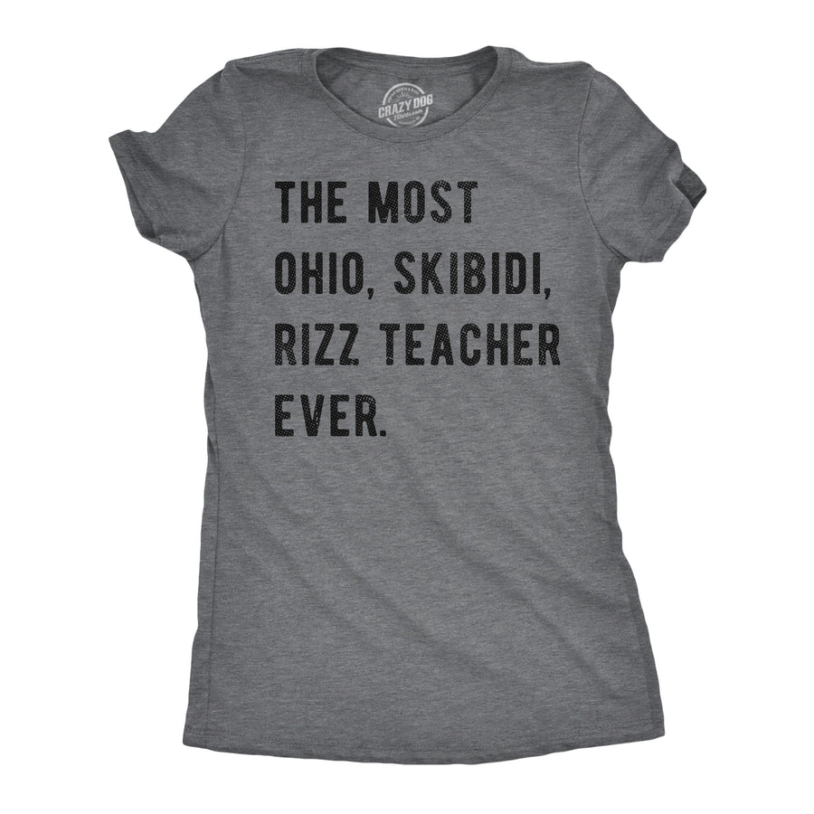 Funny Dark Heather Grey - Ohio Teacher The Most Ohio Skibidi Rizz Teacher Ever Womens T Shirt Nerdy internet sarcastic Tee