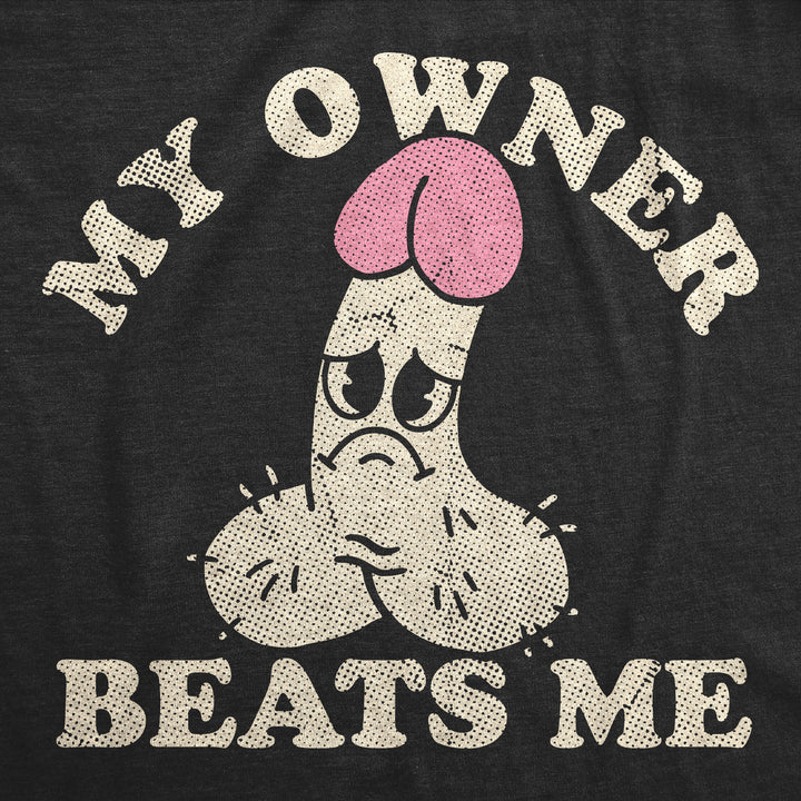 My Owner Beats Me Men's T Shirt