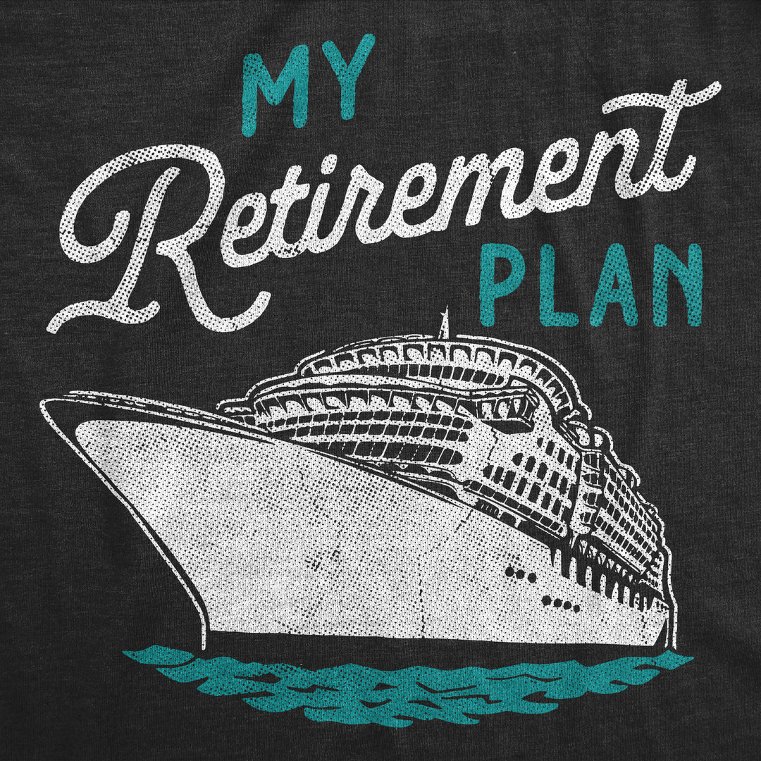 My Retirement Plan Cruise Women's T Shirt
